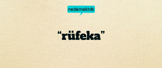 “rüfeka”