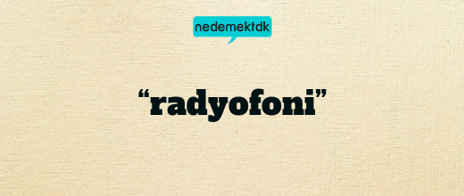 “radyofoni”