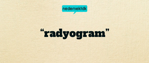 “radyogram”