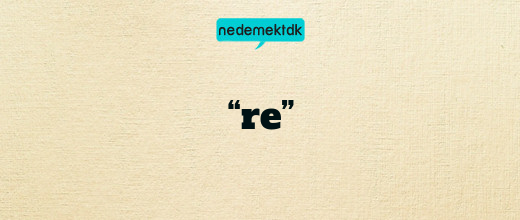 “re”