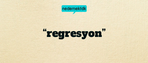 “regresyon”