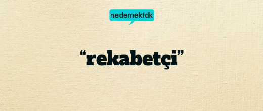 “rekabetçi”