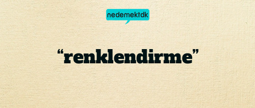 “renklendirme”