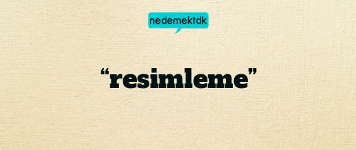 “resimleme”