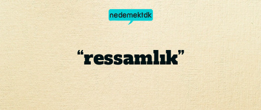 “ressamlık”
