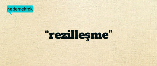 “rezilleşme”