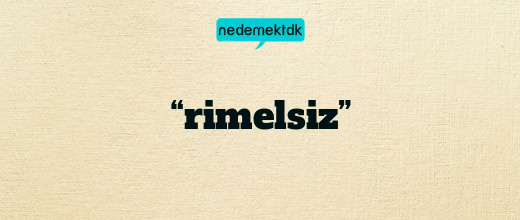 “rimelsiz”