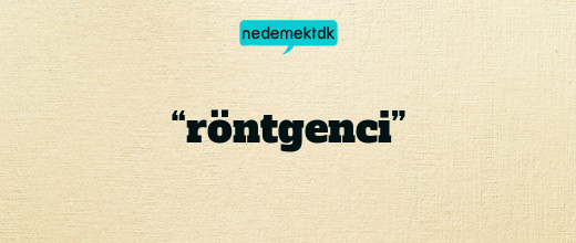 “röntgenci”