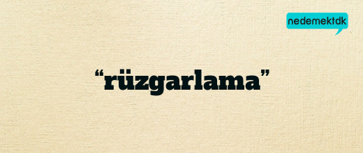 “rüzgarlama”
