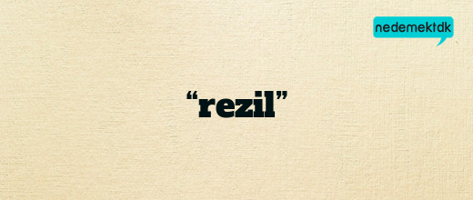 “rezil”