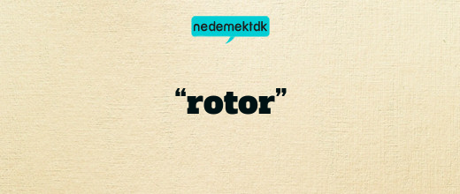 “rotor”